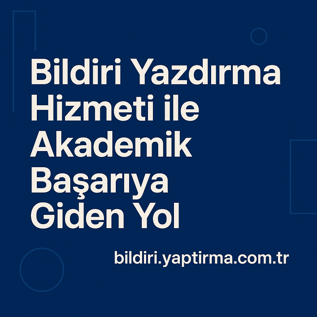 Read more about the article Bildiri Yazdırma Hizmeti ile Akademik Başarıya Giden Yol