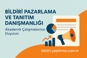 Read more about the article Bildiri Pazarlama ve Tanıtım Danışmanlığı | Akademik Çalışmalarınızı Duyurun