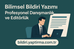 Read more about the article Bilimsel Bildiri Yazımı: Profesyonel Danışmanlık ve Editörlük