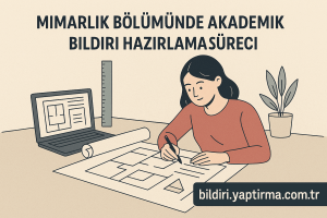 Read more about the article Mimarlık Bölümünde Akademik Bildiri Hazırlama Süreci