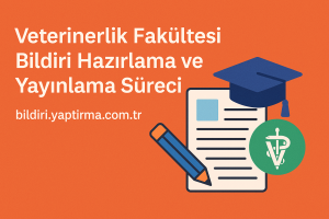 Read more about the article Veterinerlik Fakültesi Bildiri Hazırlama ve Yayınlama Süreci