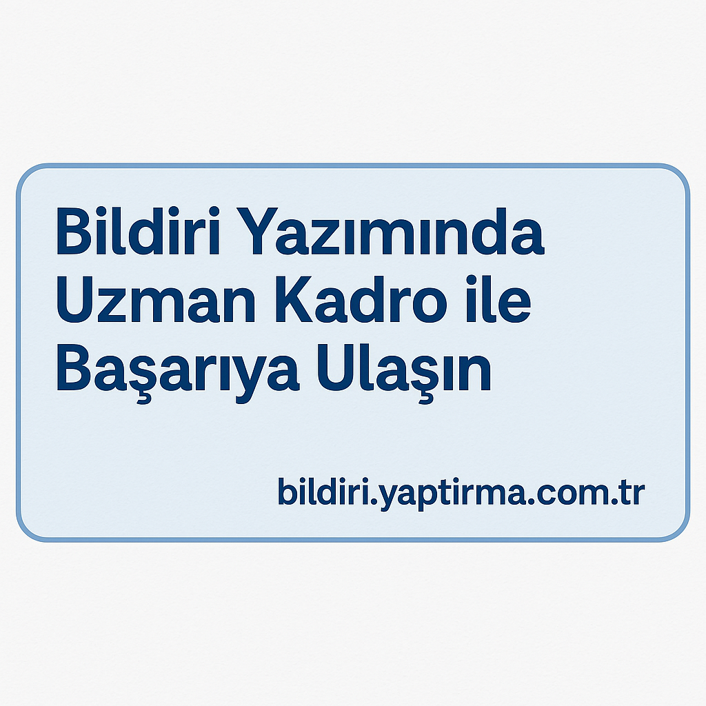 Read more about the article Bildiri Yazımında Uzman Kadro ile Başarıya Ulaşın