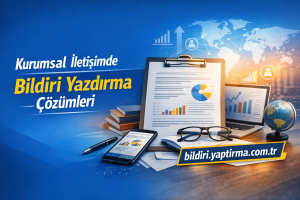 Read more about the article Kurumsal İletişimde Bildiri Yazdırma Çözümleri