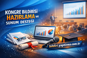 Read more about the article Kongre Bildirisi Hazırlama ve Sunum Desteği