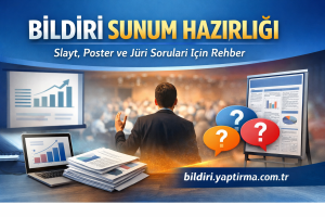 Read more about the article Bildiri Sunum Hazırlığı – Slayt, Poster ve Jüri Soruları İçin Rehber