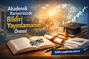 Read more about the article Akademik Kariyerinizde Bildiri Yayınlamanın Önemi – Özgeçmişinizi Güçlendirme, Network Kurma ve Akademik Unvan İçin Stratejiler