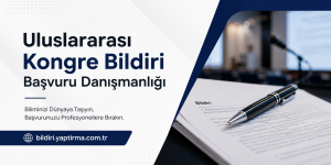 Read more about the article Uluslararası Kongre Bildiri Başvuru Danışmanlığı | Doğru Kongre Seçimi ve Başvuru Desteği