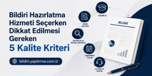 Read more about the article Bildiri Hazırlatma Hizmeti Seçerken Dikkat Edilmesi Gereken 5 Kalite Kriteri