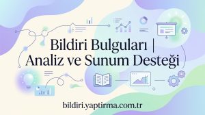 Makale hakkında daha fazla bilgi edinin Bildiri Bulguları | Analiz ve Sunum Desteği