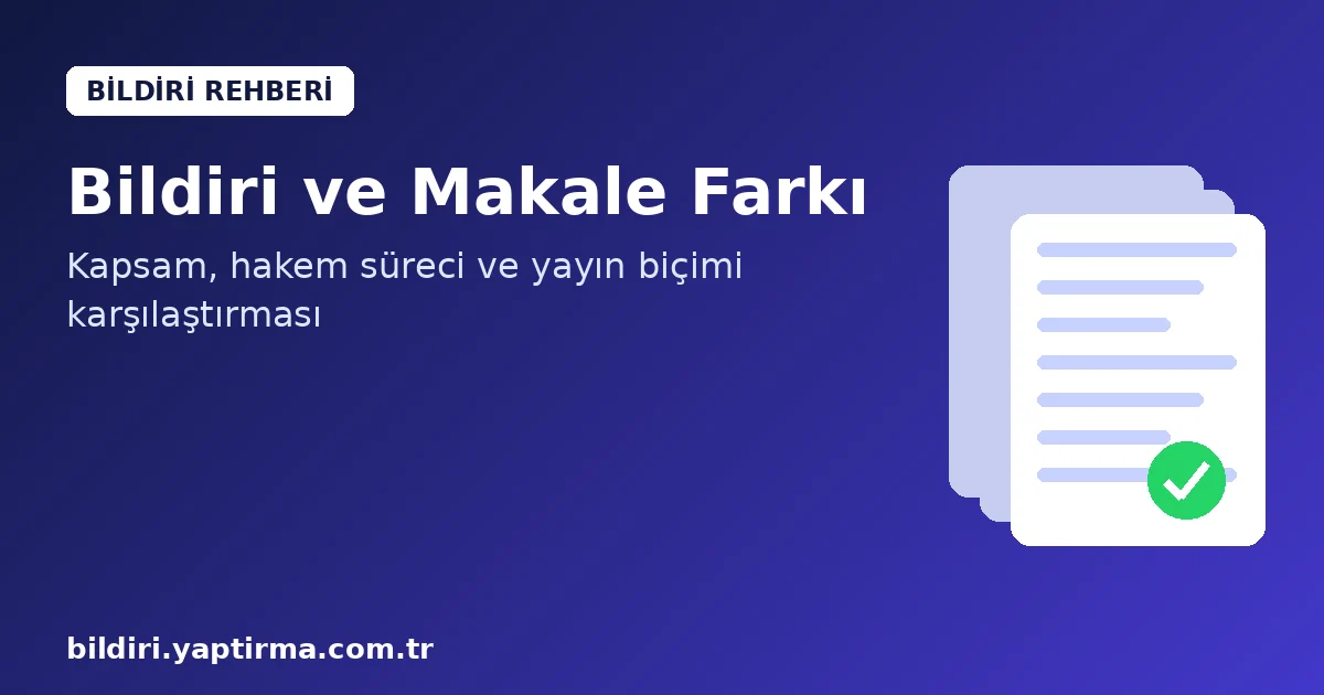 Makale hakkında daha fazla bilgi edinin Bildiri ve Makale Farkı Nedir? Kongre mi Dergi mi, Nasıl Karar Verilir?